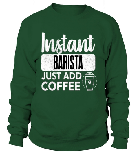 Instant Barista Just Add Coffee Women's Sweatshirt