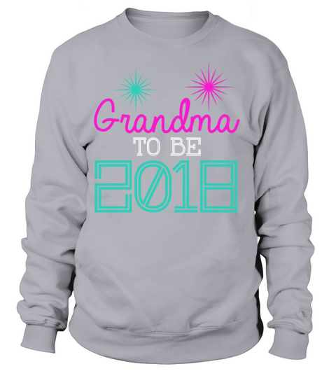 Grandma To Be 2018 Women's Sweatshirt