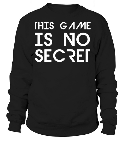 this game is no secret Women's Sweatshirt