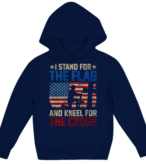 I Stand For The Flag And Kneel For The Cross Kids Hoodie