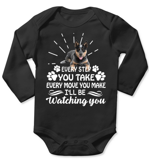 Every Step You Take Blue Heeler Tshirt T-Shirt Long Sleeve Baby One-Piece