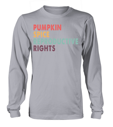 Pumpkin Spice And Reproductive Rights Funny Men's Long Sleeve