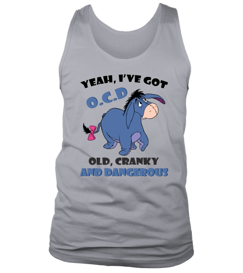 eeyore yeah ive got old cranky and dangerous shirt Tank Top Unisex
