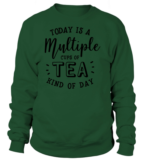 Today is a multiple cups of tea kind of day Women's Sweatshirt