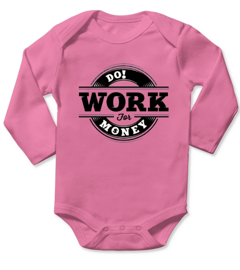 Do Work for Money Long Sleeve Baby One-Piece