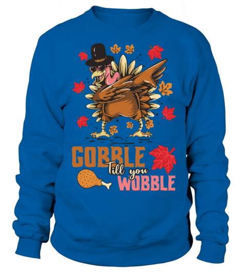 Gobble Til You Wobble Thanksgiving Turkey Fall Women's Sweatshirt