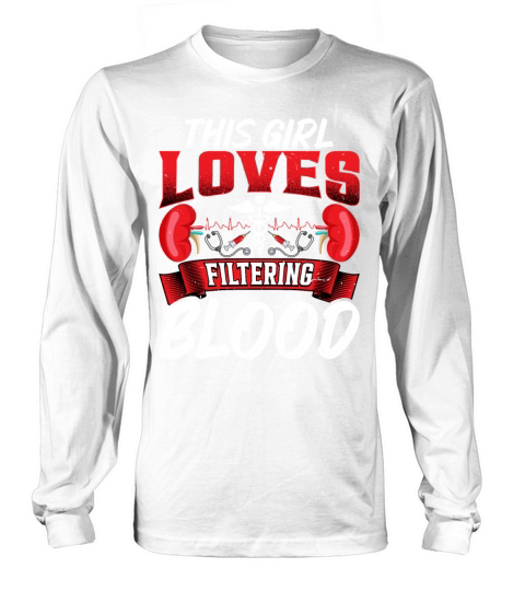 This Girl Loves Filtering Blood Funny Dialysis Women's Long Sleeve
