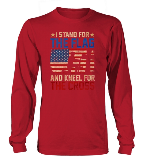 I Stand For The Flag And Kneel For The Cross Men's Long Sleeve