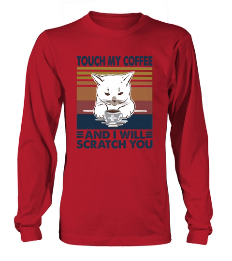 Cat touch my coffee and i will scratch you vintage retro Long sleeved Unisex