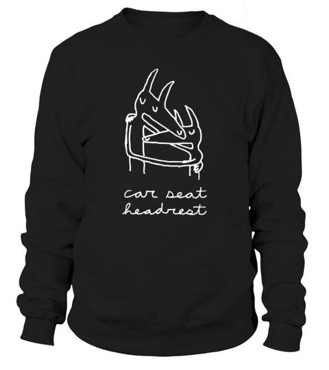 car seat headrest Sweatshirt Unisex