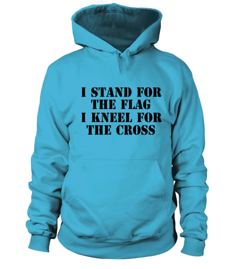 I Stand for The Flag I Kneel for The Cross T Shirt Women's Hoodie