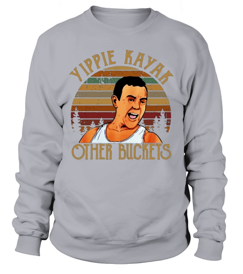 Joe Lo Truglio Yippie Kayak other buckets vintage Sweatshirt Unisex