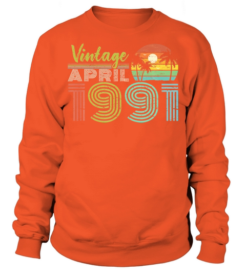 30th Birthday Vintage April 1991 Thirty Years Old Men's Sweatshirt