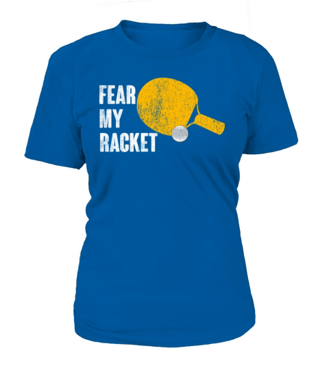 Fear My Racket Funny Ping Pong Table Tennis T-Shirt Woman