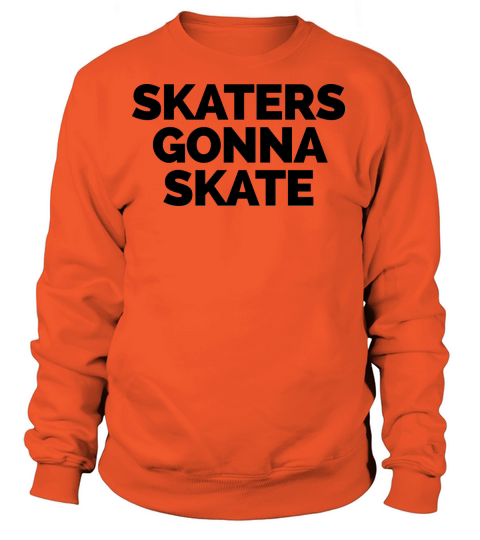 Skaters Gonna Skate Women's Sweatshirt