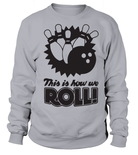 this is how we roll Women's Sweatshirt