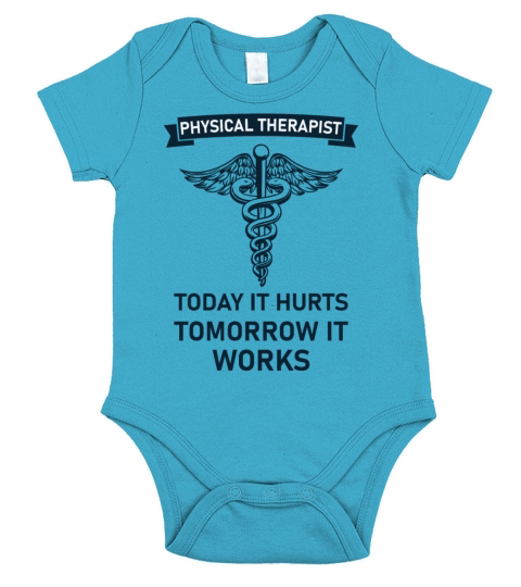 Physical therapist today it hurts tomorrow it work Short Sleeve Baby One-Piece