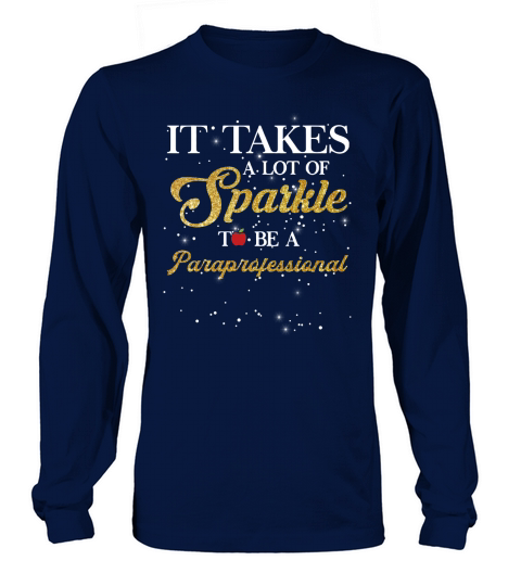 it takes a lot of sparkle to be a Paraprofessional Long sleeved Unisex
