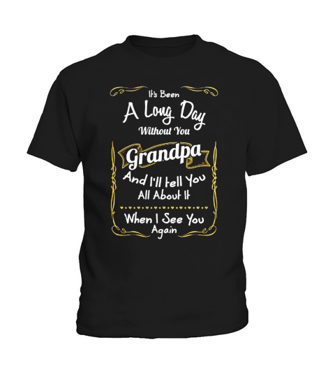 Its Been A Long Day Without You Grandpa Great Gift For Any Grandson Or Grandd authrer Kids T-Shirt
