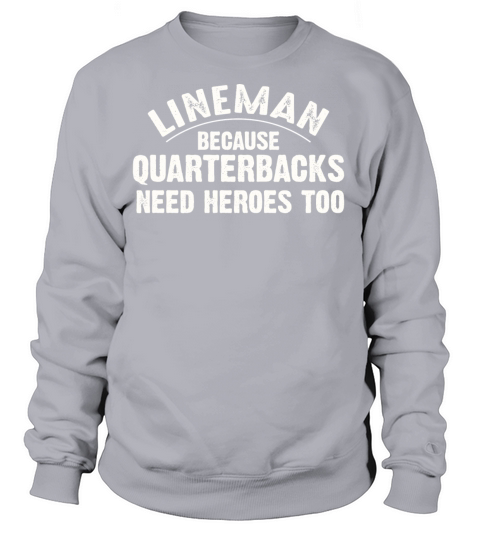 lineman because quarterbacks need heroes too Women's Sweatshirt