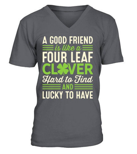 A Good Friend Is Like A Clover Leaf St Patricks Da V-Neck T-shirt