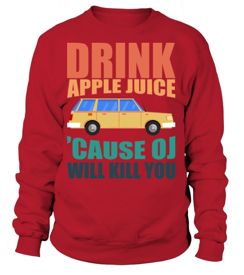 Drink Apple Juice Because OJ Will Kill You Vintage Women's Sweatshirt