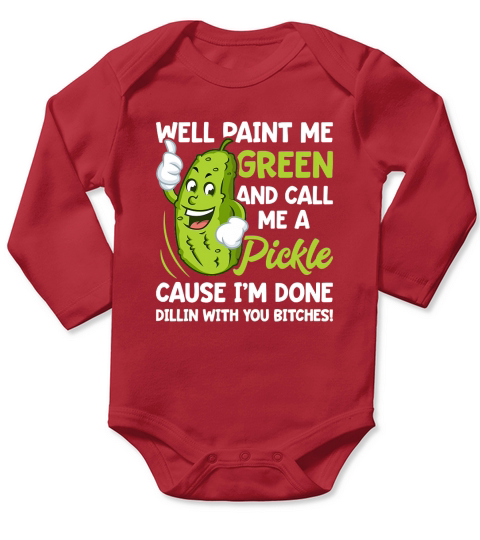 Paint Me Green And Call Me A Pickle Long Sleeve Baby One-Piece