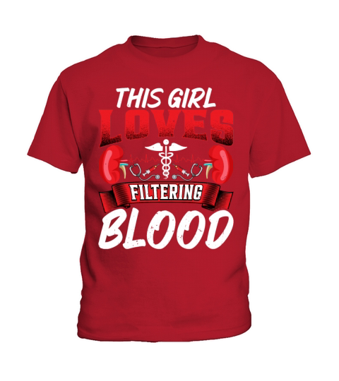 This Girl Loves Filtering Blood Funny Dialysis Kids T-Shirt