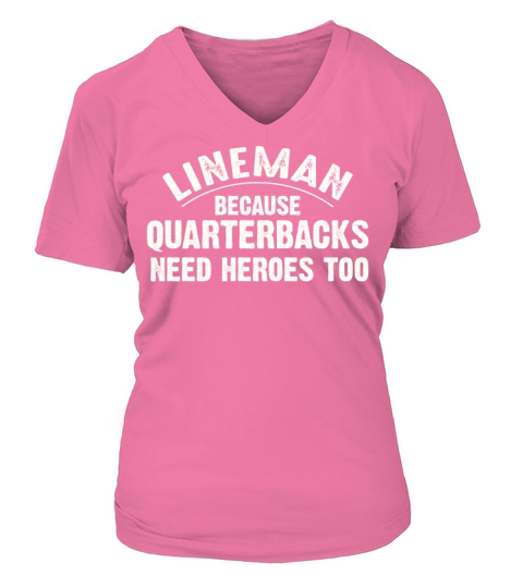 lineman because quarterbacks need heroes too Women's V-Neck T-shirt