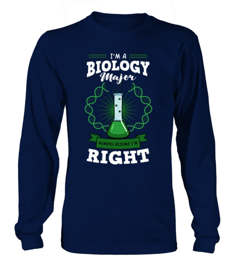 A Biology Major Always Assume IM Right Women's Long Sleeve
