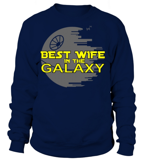 Wife Wife The best wife in the galaxy Women's Sweatshirt