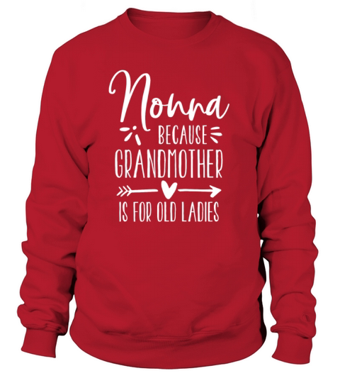 Grandmother Is For Old Ladies Cute Funny Italian N Women's Sweatshirt
