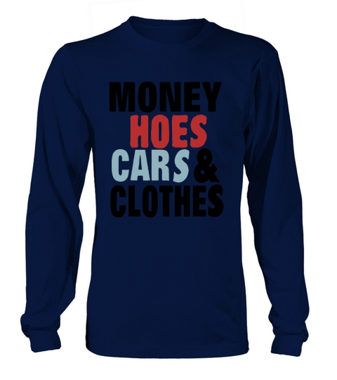 MONEY HOES CAR &amp;amp; CLOTHES Long sleeved Unisex