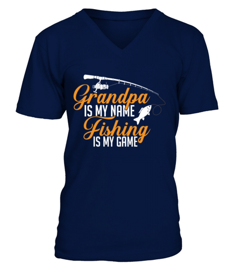 GRANDPA IS MY NAME FISHING IS MY GAME! Men's V-Neck T-shirt