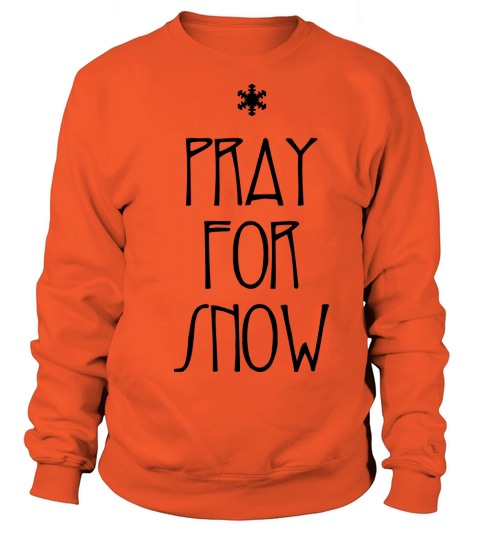 pray for snow Women's Sweatshirt