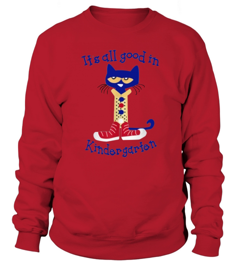 It’s All Good In Kindergarten Cat Sweatshirt Unisex