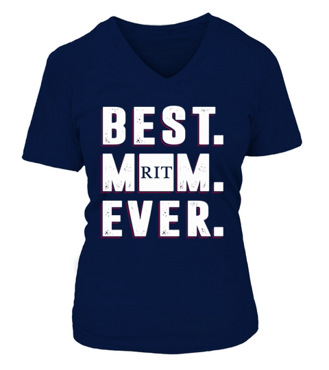 Best Mom Ever Rochester Institute of Technology University Best Gift Parents Day V-neck T-Shirt Woman