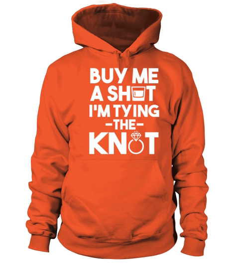 Buy Me a Shot Tying Knot funny bride wedding Women's Hoodie