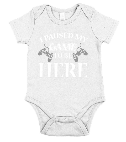 I Paused My Game To Be Here. Short Sleeve Baby One-Piece