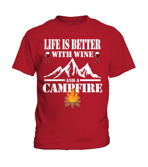 Life Is Better With Wine And A Campfire Kids T-Shirt