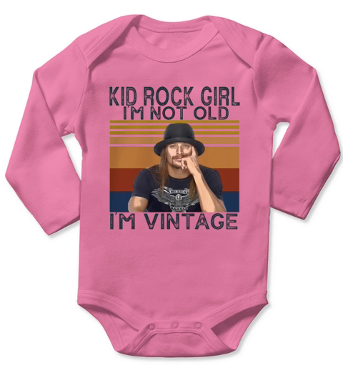Kid Rock girl Im not old Im vintage Long Sleeve Baby One-Piece