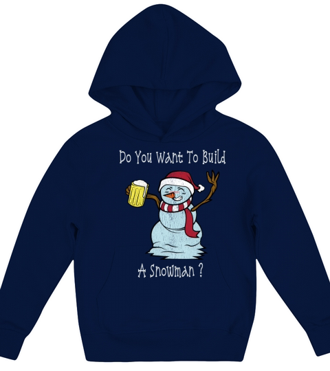 Do You Want To Build A Snowman Drunk Snowman Kids Hoodie