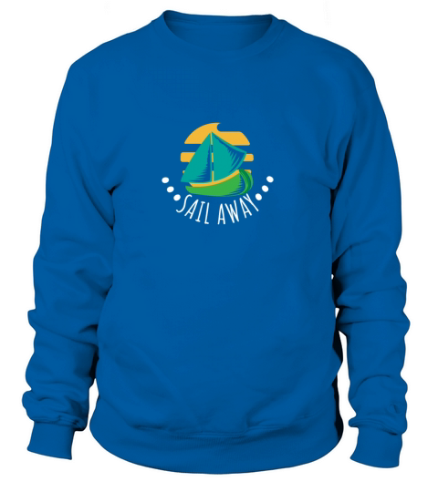 Sailing Sail Away Sailboat Funny Gift Idea Women's Sweatshirt