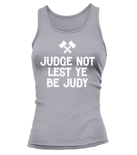 JUDGE NOT LEST YE BE JUDY Tank top Woman