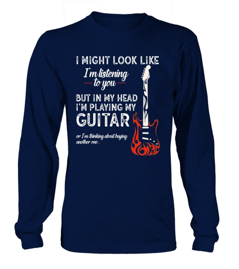 I Might Look Like Im Listening To You Guitar Lover Gift Long sleeved Unisex