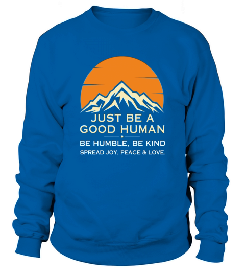 Just Be A Good Human Sweatshirt Unisex