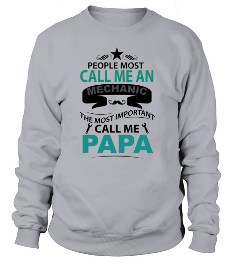 People call me an Mechanic The most important call me Papa Women's Sweatshirt