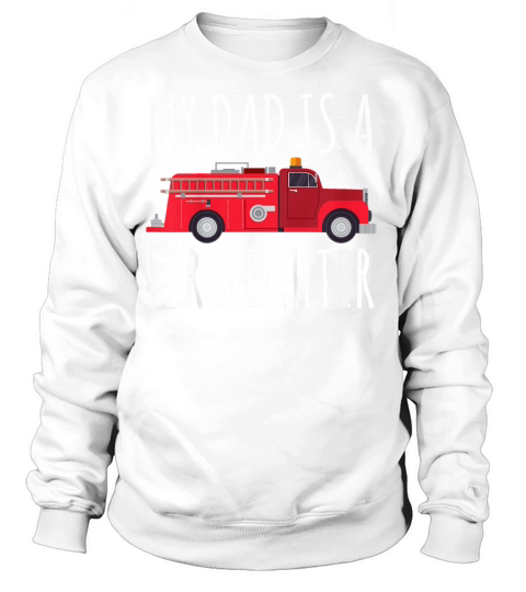 Kids My Dad Is A Firefighter Women's Sweatshirt