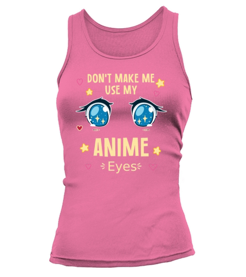 Dont Make Me Use My Anime Eyes Women's Tank Top