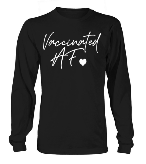 Funny Pro Vaccination Vaccinated AF Women's Long Sleeve